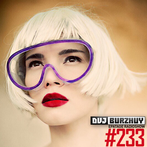 DJ Burzhuy – Epatage Radioshow #233 [ LETO POKA Edition ] Слушать.