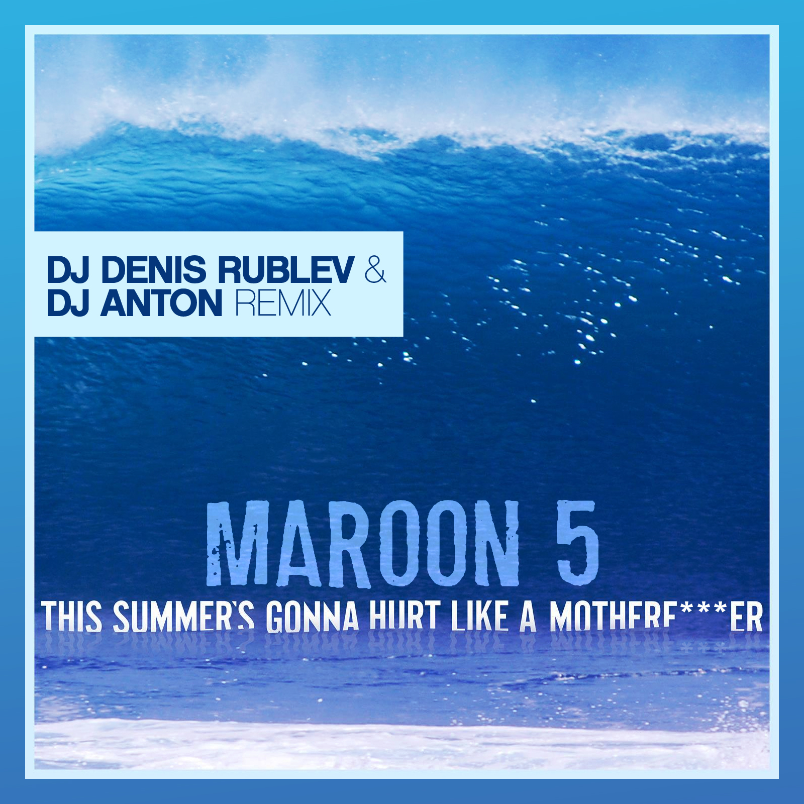 Nothing s gonna hurt. Denis Rublev Remix. Maroon 5 this Summer. DJ Denis Rublev DJ anton the Remixes. This Summer Maroon 5 обложка.