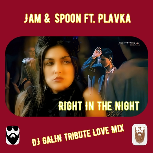 Jam & Spoon ft.Plavka - Right In The Night (DJ GALIN Tribute