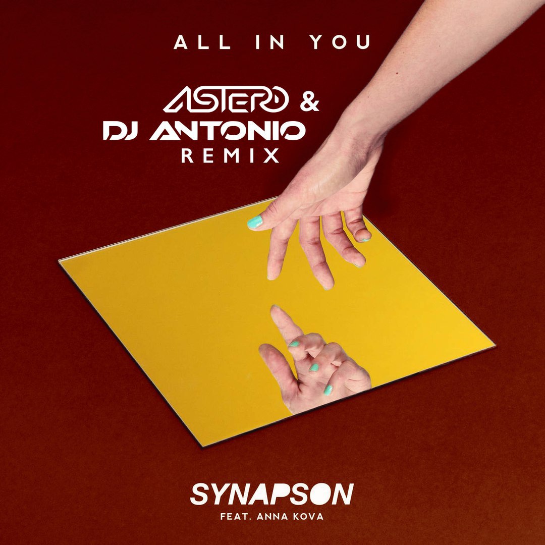 Synapson. DJ Antonio Remix. All in you Synapson. Synapson feat. Anna kova - all in you (Astero & DJ Antonio Club Remix).