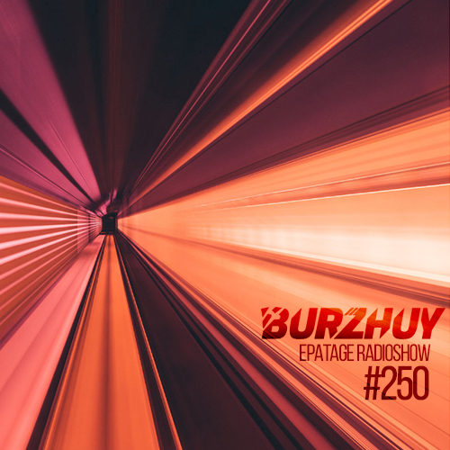 DJ Burzhuy – Epatage Radioshow #250 Слушать Онлайн | Скачать На.