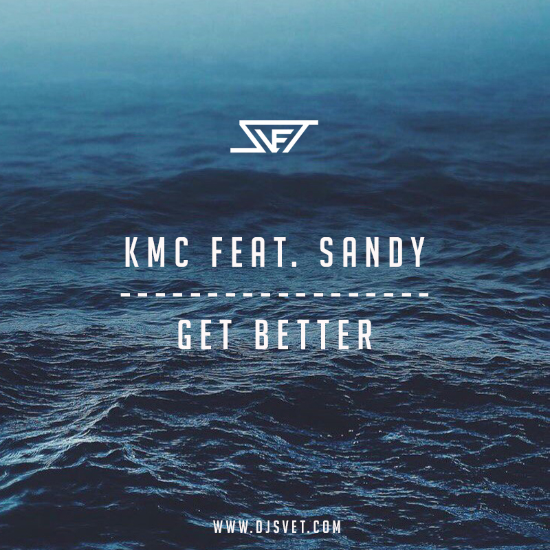 Better feat. KMC Sandy get better. KMC get better (feat. Sandy). KMC/Sandy - get better (distance RMX). KMC feat Sandy - get better (Vision Extended Mix).