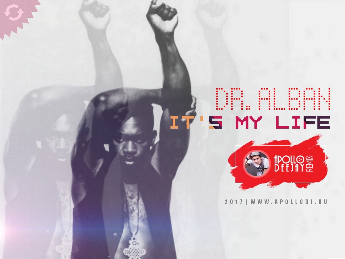 Албан итс май лайф слушать. Доктор албан ИТС май Life. Dr Alban - it´s my Life. Доктор албан ИТС май лайф ремикс. Dr. Alban - it's my Life обложка.