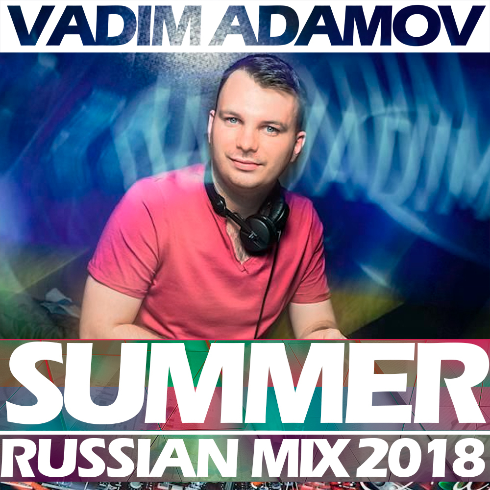 Русский микс. Vadim Adamov. Russian Mix. Вадим Адамов русский микс.