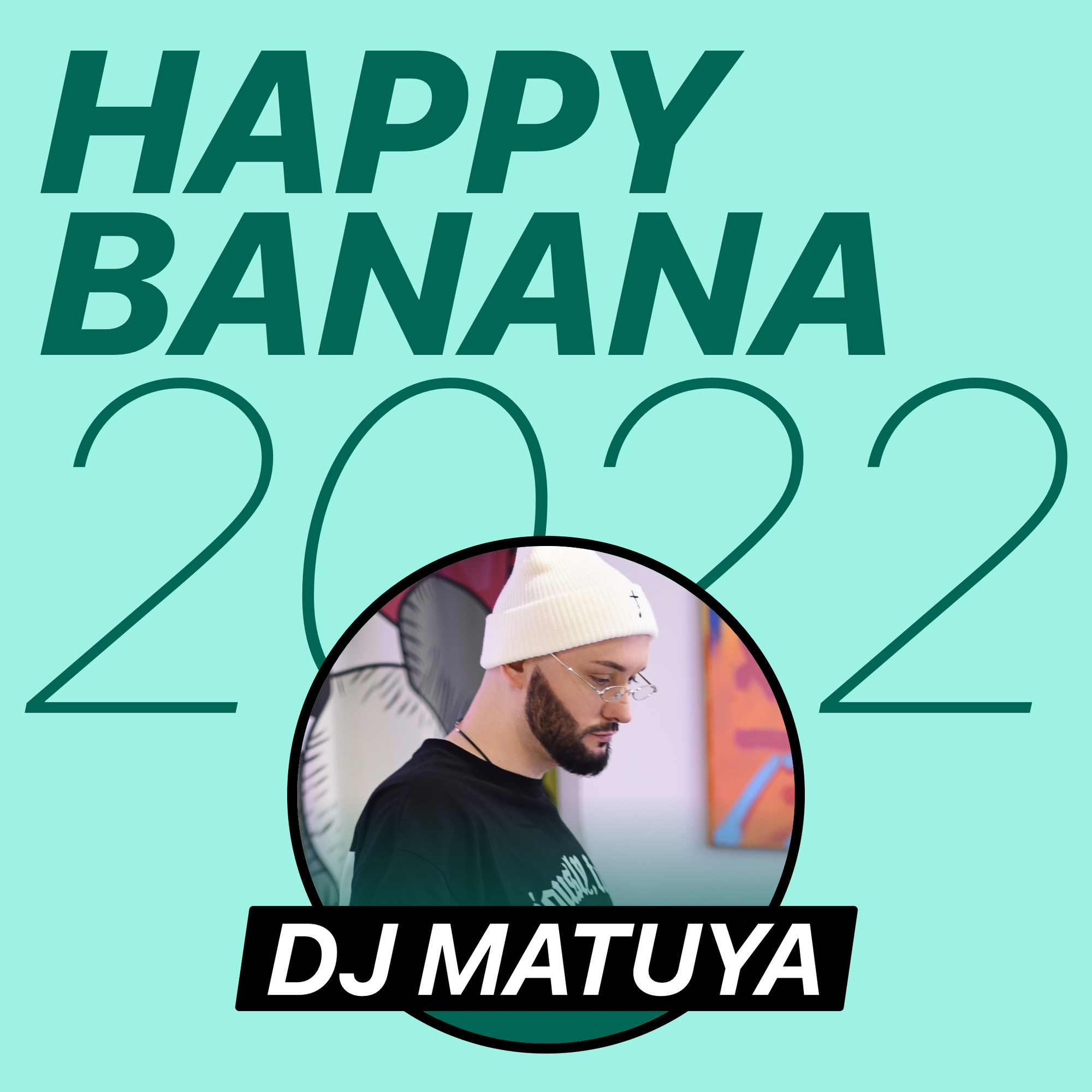 DJ MATUYA – Happy Banana 2022 Слушать Онлайн | Скачать На Bananastreet