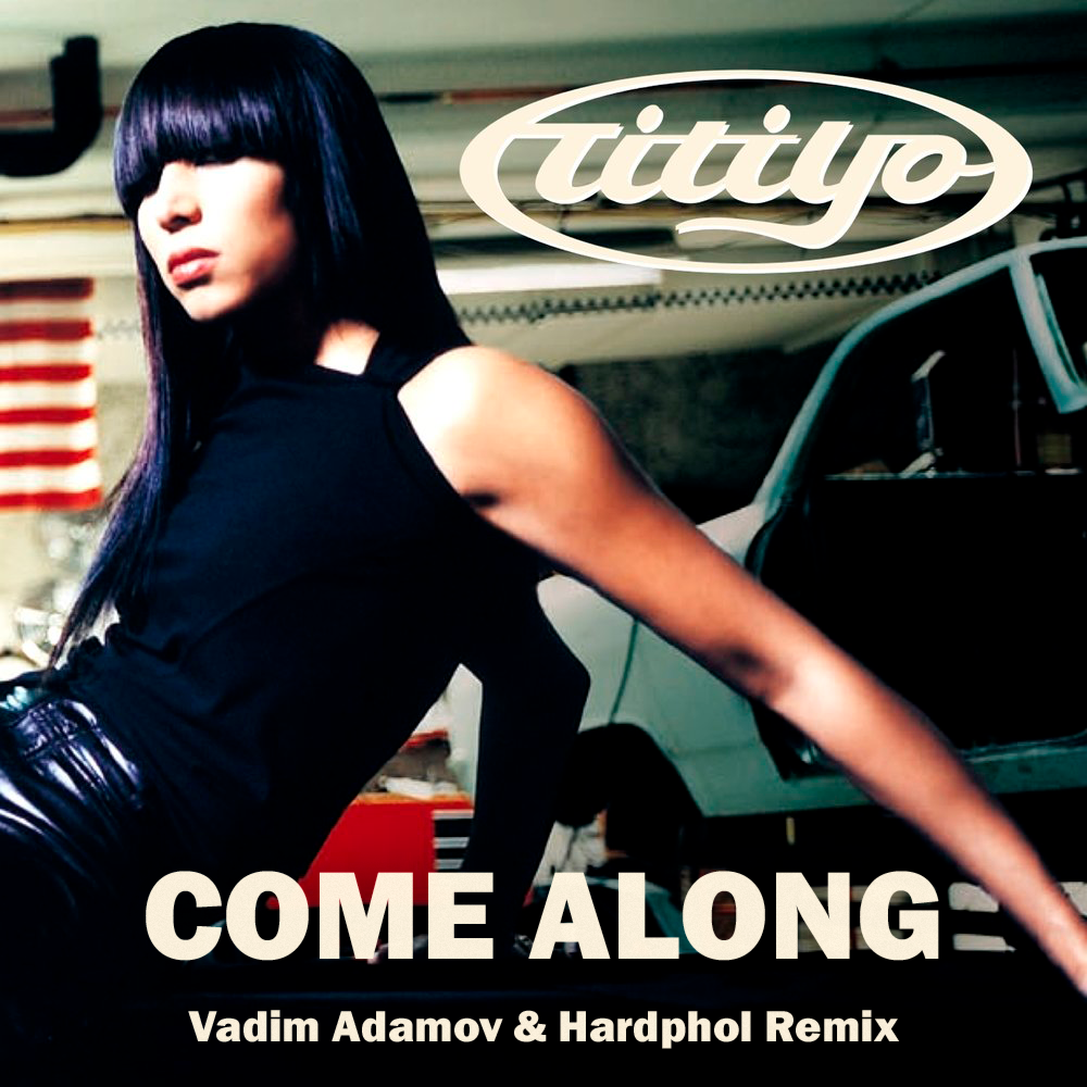 Come along. Titiyo come along. Кто такой ремикс. Come along (Vadim Adamov & Hardphol DFM Radio Edit). Titiyo come along Vadim Adamov Hardphol Remix Extended.